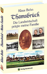 Thamsbr&uuml;ck &bdquo;Die Landwirtschaft pr&auml;gte meine Familie&ldquo; - Klaus Bohn