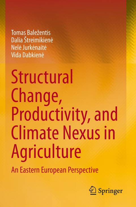 Structural Change, Productivity, and Climate Nexus in Agriculture - Tomas Baležentis, Dalia &Scaron;treimikienė, Nelė Jurkėnaitė, Vida Dabkienė