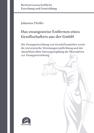 Das zwangsweise Entfernen eines Gesellschafters aus der GmbH