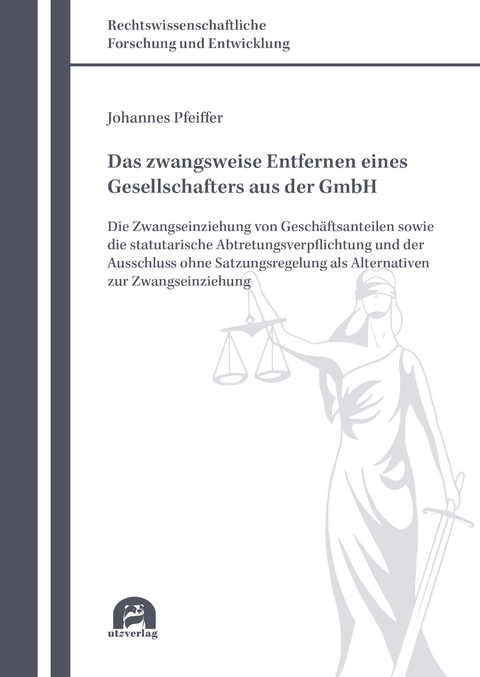 Das zwangsweise Entfernen eines Gesellschafters aus der GmbH - Johannes Pfeiffer