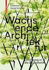 Wachsende Architektur - Ferdinand Ludwig, Daniel Schönle