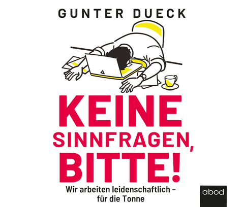 Keine Sinnfragen, bitte! - Gunter Dueck