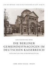 Die Berliner Gemeindesynagogen im Deutschen Kaiserreich - Konstantin W&auml;chter