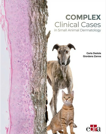 Complex Clinical Cases in Small Animal Dermatology - Giordana Zanna, Carla Dedola