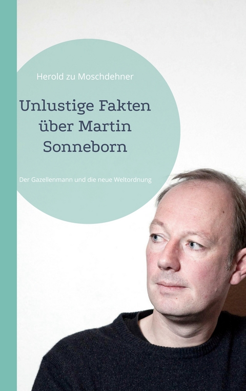 Unlustige Fakten über Martin Sonneborn - Herold zu Moschdehner
