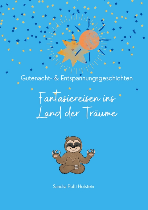 Fantasiereisen ins Land der Tr&auml;ume - Sandra Polli Holstein