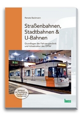 Stra&szlig;enbahnen, Stadtbahnen & U-Bahnen - Renate Backmann