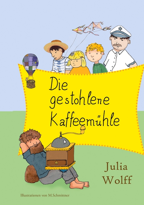 Die gestohlene Kaffeem&uuml;hle - Julia Wolff