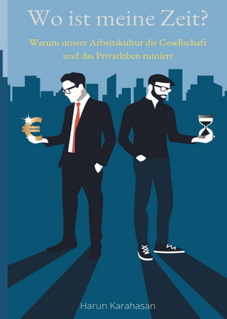 Wo ist meine Zeit? - Ein Sachbuch, das unsere Leistungsgesellschaft hinterfragt. Unsere Arbeit schadet das Privatleben am meisten, weil es zu viel Zeit abverlangt