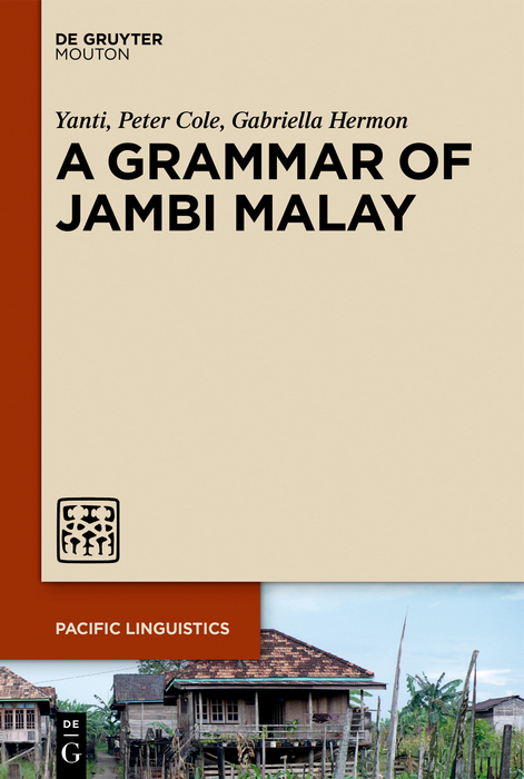 A Grammar of Jambi Malay -  Yanti, Peter Cole, Gabriella Hermon