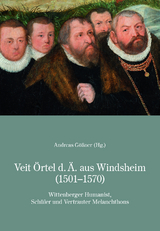 Veit &Ouml;rtel d.&Auml;. aus Windsheim (1501-1570) - Rudolf Keller, Andreas G&ouml;&szlig;ner, Niklas Holzberg, Ortun Riha, Wolfgang Huber, Heiner L&uuml;ck, Michael Schlosser
