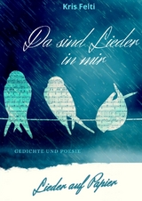 Da sind Lieder in mir, Lieder auf Papier - Kris Felti