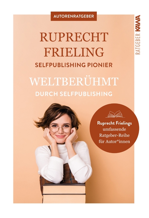 Weltber&uuml;hmt durch Self-Publishing - Wilhelm Ruprecht Frieling