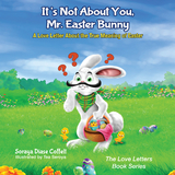 It's Not About You, Mr. Easter Bunny -  Soraya Diase Coffelt