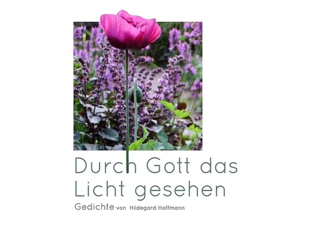 Durch Gott das Licht gesehen - Hildegard Hoffmann