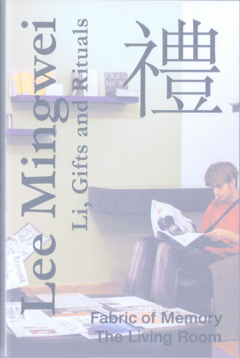 Lee Mingwei &ndash; Li, Gifts and Rituals - Anne Marr, Michael Buhrs