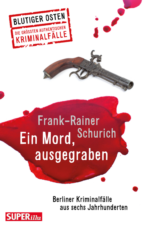 Ein Mord, ausgegraben - Frank-Rainer Schurich