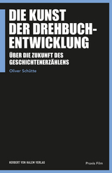Die Kunst der Drehbuchentwicklung - Oliver Sch&uuml;tte