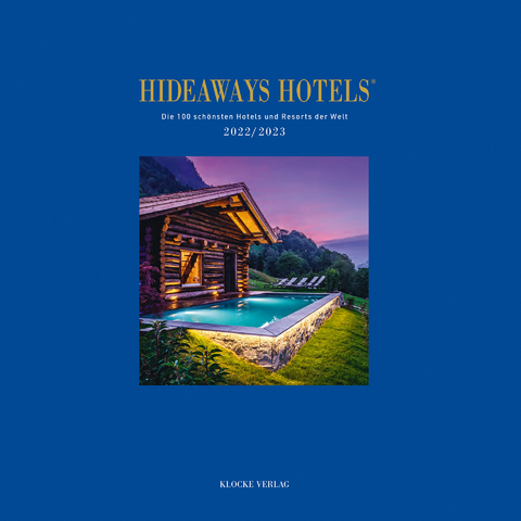 Hideaways Hotels. Die 100 sch&ouml;nsten Hotels und Resorts der Welt / Hideaways Hotels 2022/2023 - Andrea Bala, Gabriele Isringhausen, Bernd Teichgr&auml;ber