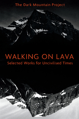 Walking on Lava -  The Dark Mountain Project