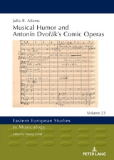 Musical Humor and Anton&iacute;n Dvoř&aacute;k&rsquo;s Comic Operas - Julia Adams