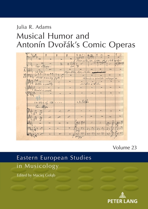 Musical Humor and Anton&iacute;n Dvoř&aacute;k&rsquo;s Comic Operas - Julia Adams