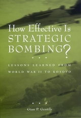 How Effective is Strategic Bombing? - Gian P. Gentile