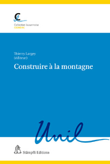 Construire &agrave; la montagne - Beno&icirc;t Bovay, Pauline Monod, Val&eacute;rie Bodevin, Jean-Fran&ccedil;ois Joye, Stephane Nahrath, Jean-Baptiste Zufferey
