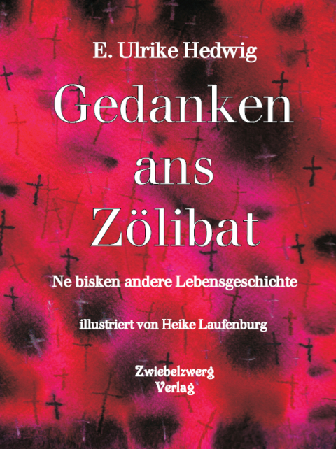 Gedanken ans Z&ouml;libat - E. Ulrike Hedwig
