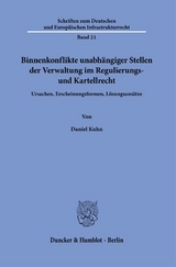 Binnenkonflikte unabh&auml;ngiger Stellen der Verwaltung im Regulierungs- und Kartellrecht. - Daniel Kuhn