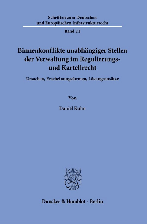 Binnenkonflikte unabh&auml;ngiger Stellen der Verwaltung im Regulierungs- und Kartellrecht. - Daniel Kuhn