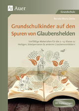 Grundschulkinder auf den Spuren von Glaubenshelden - Renate Maria Zerbe