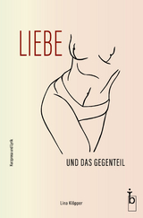 Liebe und das Gegenteil - Lina Kl&ouml;pper