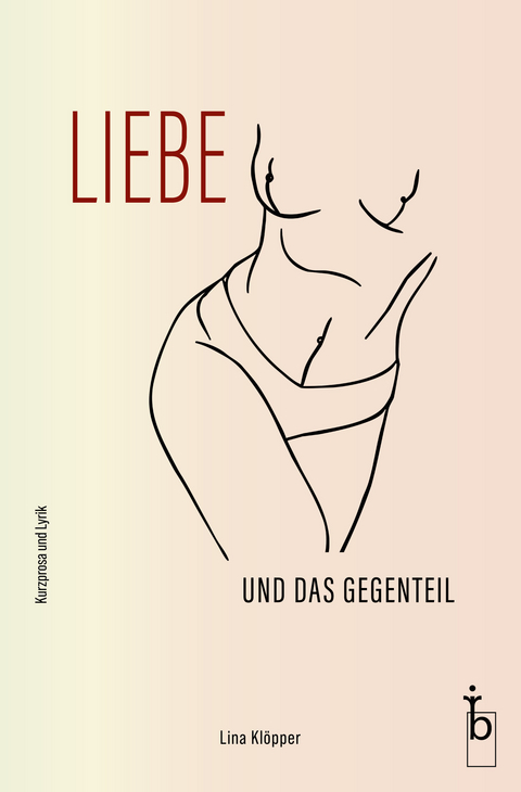 Liebe und das Gegenteil - Lina Kl&ouml;pper
