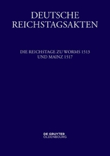 Die Reichstage zu Worms 1513 und Mainz 1517