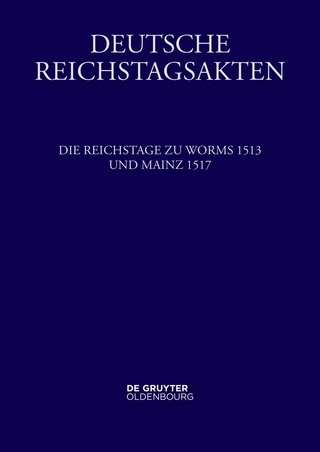 Die Reichstage zu Worms 1513 und Mainz 1517