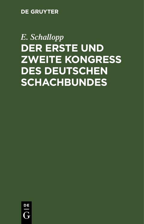Der erste und zweite Kongress des Deutschen Schachbundes - E. Schallopp