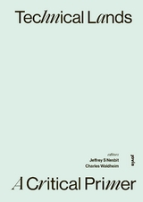 Technical Lands: A Critical Primer - Jeffrey S. Nesbit, Charles Waldheim