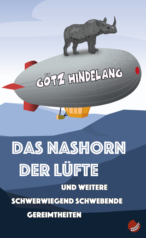 Das Nashorn der L&uuml;fte - G&ouml;tz Hindelang