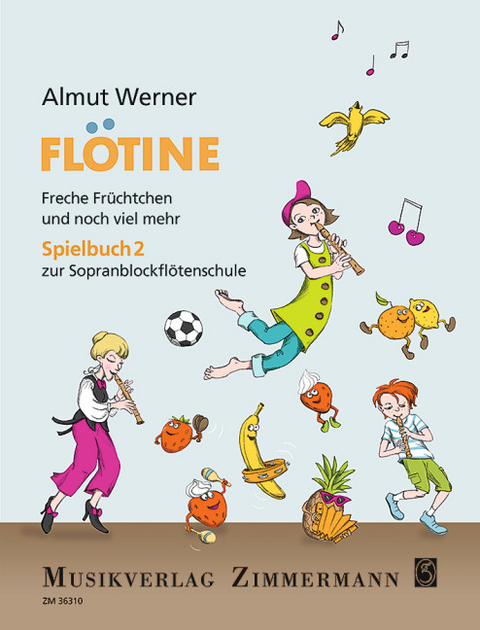 Fl&ouml;tine &ndash; Freche Fr&uuml;chtchen und noch viel mehr - Almut Werner