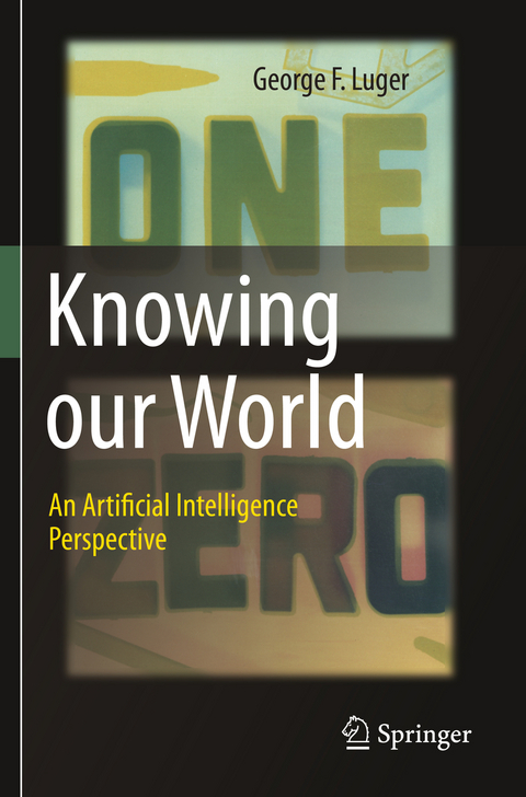 Knowing our World: An Artificial Intelligence Perspective - George F. Luger