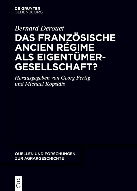 Das franz&ouml;sische Ancien R&eacute;gime als Eigent&uuml;mergesellschaft? - Bernard Derouet