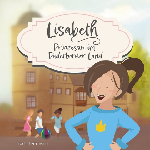 Lisabeth - Prinzessin im Paderborner Land - Frank Thielemann