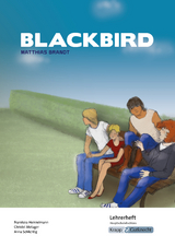 Blackbird – Matthias Brandt – Lehrerheft – Hauptschule - Christel Metzger, Franziska Heinzelmann, Anna Schlichtig