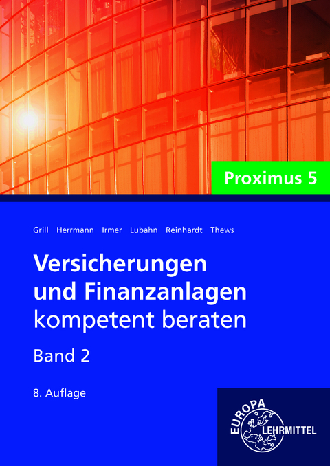 Versicherungen und Finanzanlagen Band 2 - Proximus 5 - Michael Lubahn, Marco Ritter, Frederik Reinhardt, Elisabeth Grill, Markus Herrmann, Wolfgang S. Irmer, Uwe Thews, Wolfgang Irmer