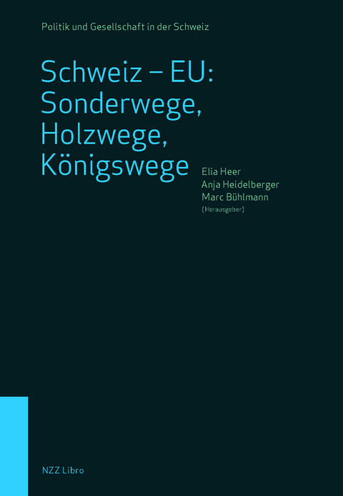 Schweiz &ndash; EU: Sonderwege, Holzwege, K&ouml;nigswege - 