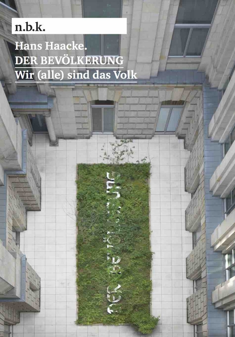 Hans Haacke. DER BEV&Ouml;LKERUNG. Wir (alle) sind das Volk n.b.k. Ausstellungen Bd. 25 - 