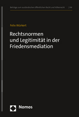 Rechtsnormen und Legitimit&auml;t in der Friedensmediation - Felix W&uuml;rkert