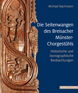 Die Seitenwangen des Breisacher M&uuml;nster-Chorgest&uuml;hls - Michael Bachmann