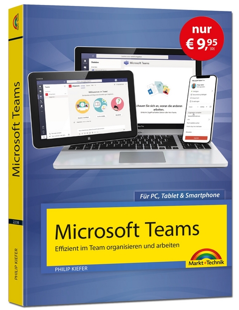 Microsoft Teams &ndash; Effizient im Team arbeiten - Sonderausgabe - komplett in Farbe - Philip Kiefer